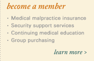 Become a member. Medical malpractice insurance. Security support services. Continuing medical education. Group purchasing. Request membership: Contact us for more information about the valuable benefits of NAF membership.