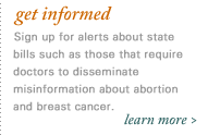 learn more - Find out if your state requires doctors to disseminate misinformation about abortion and breast cancer.